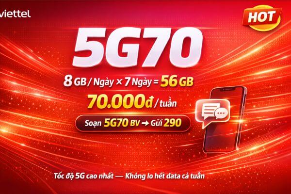 Đăng ký gói cước 5G70 Viettel có ngay 8GB mỗi ngày, dùng 7 ngày